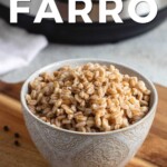 Pin for pinterests graphic with image of bowl of instant pot farro and text on top.
