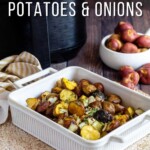Pin for pinterest graphic with bowl of potatoes and onions in front of an air fryer with text on top.