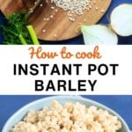 Pin for pinterest graphic with different images of instant pot barley