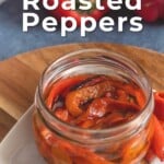 Pin for pinterest graphic with image of roasted red peppers in a jar and text on top.