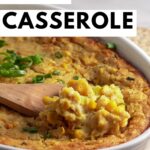 Pin for pinterest graphic with image of corn casserole in a dish with a spoon scooping some out.