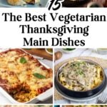 Pinterest graphic with images of vegetarian main dishes for Thanksgiving and text on top.